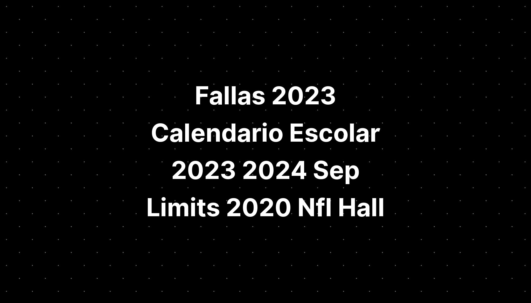 Fallas 2023 Calendario Escolar 2023 2024 Sep Limits 2020 Imagesee